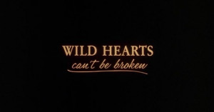 Wild hearts can't be broken.