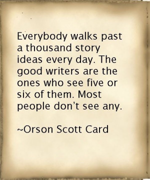 ... see five or six of them. Most people don't see any. ~ Orson Scott Card