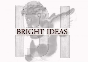 BRIGHT IDEAS COME IN TIME OF PAIN.