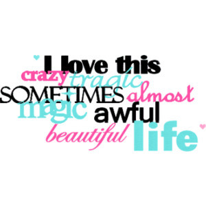 Life Quotes, Life Quote Graphics, Live Life Sayings