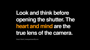 Quotes about Photography by Famous Photographer Look and think before ...