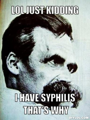 Nietzsche meme kidding
