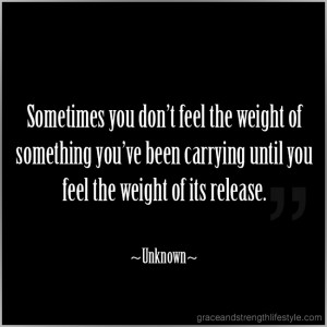Got Burdens? Sometimes you don't know the weight of something you've ...