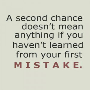 ... mean anything if you haven’t learned from your first mistake
