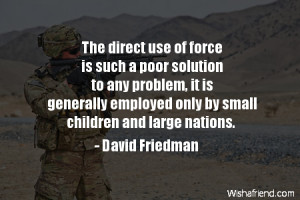 war-The direct use of force is such a poor solution to any problem, it ...