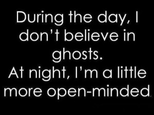 Believe in ghosts