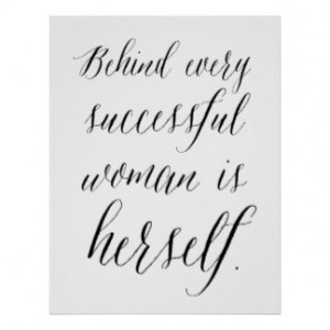 Behind Every Successful Woman is Herself Poster