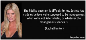 The fidelity question is difficult for me. Society has made us believe ...