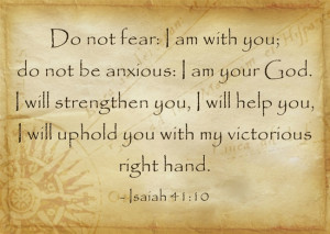 Do not be afraid! (Isaiah 41:10)