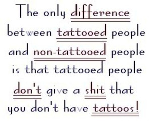 The difference between tattooed people and non-tattooed people…