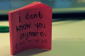 don’t know you anymore, I miss the old usFeatured on Saying Images ...