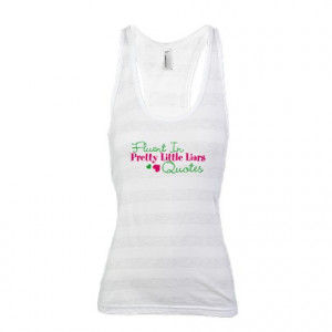 ... Gifts > A Team Tops > Pretty Little Liars Quotes Racerback Tank Top