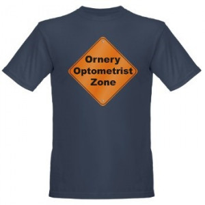 Ornery optometrist t-shirt