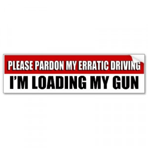 Erratic Driver Bumper Sticker Funny For Gun Owners