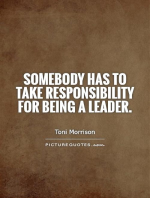 Responsibility Quotes Leader Quotes Toni Morrison Quotes