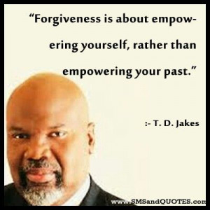 Bishop T. D. Jakes quote on forgiveness.