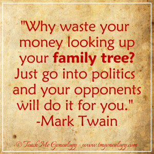 Mark Twain Quote About Your Family Tree & Politics