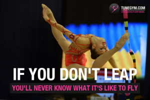 gymnastics motivational quote: if you don't leap, you'll never know ...