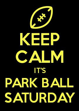 KEEP CALM IT\'S PARK BALL SATURDAY