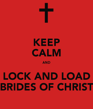 keep-calm-and-lock-and-load-brides-of-christ.png