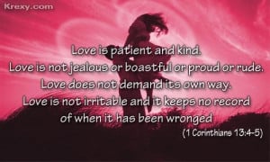 Love is patient and kind. Love is not jealous or boastful or proud or ...