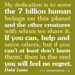 Dalai Lama Quotes, My dedication is to serve the 7 billion human ...