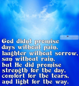 didn't promise days without pain, laughter without sorrow, sun without ...