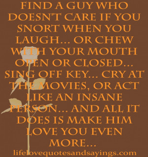 ... Quotes: Find A Guy Who Does Not Care If You Snort When You Laugh Quote