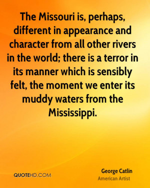 The Missouri is, perhaps, different in appearance and character from ...