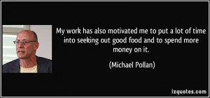 seeking out good food and to spend more money on it Michael Pollan