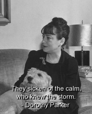 Dorothy parker, quotes, sayings, calm, storm, wisdom