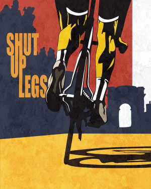 Shut Up Legs Tour De France Poster Painting
