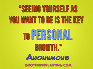 Seeing yourself as you want to be is the key to personal growth ...
