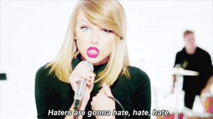 taylor-swift-shake-it-off-haters-gonna-hate.gif