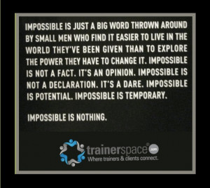 Impossible...love this quote