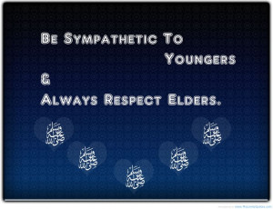 Respect Elders Quotes | Be sympathetic to youngers and respect elders ...