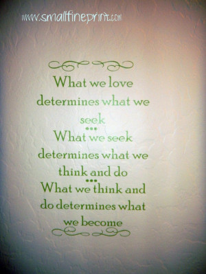 Something to think about--Determines What We Become quote