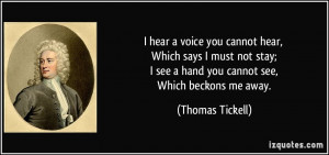 hear a voice you cannot hear, Which says I must not stay; I see a ...