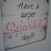 Sign: Have a super sparkly day
