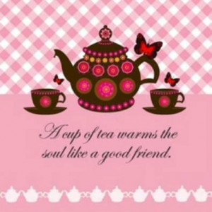 Tea, a good friend!