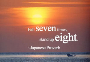 Fall seven times stand up eight....