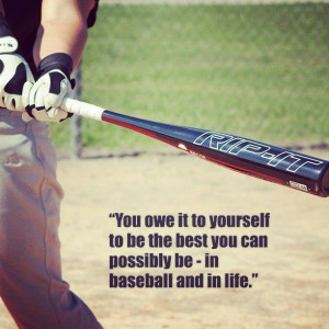 ... To Be The Best You Can Possible Be-In Baseball And In Life