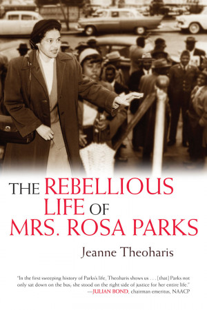 The Rebellious Life of Mrs. Rosa Parks (Beacon, 2013), described as ...