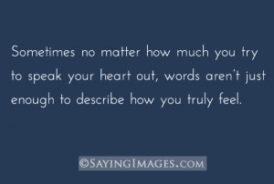 , Words Aren’t Just Enough To Describe How You Truly Feel: Quote ...