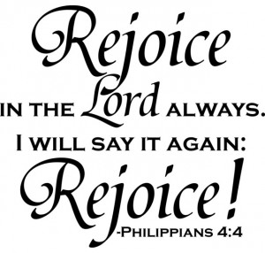 Rejoice in the Lord aways