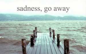 sadness go away