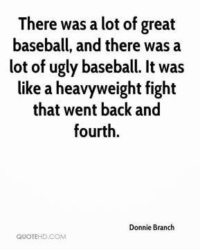 was a lot of great baseball, and there was a lot of ugly baseball ...