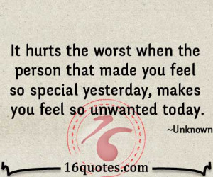 It hurts the worst when the person that made you feel so special ...