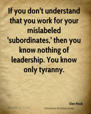 If you don't understand that you work for your mislabeled ...