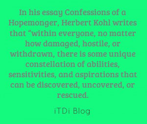 In his essay Confessions of a Hopemonger, Herbert Kohl writes...